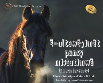 portada ē-nitawēyimāt pansy mistatimwā: A Horse for Pansy Cree Version (en Cree)