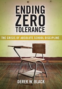 portada Ending Zero Tolerance: The Crisis of Absolute School Discipline (Families, Law, and Society)