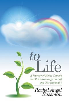 portada To Life: A Journey of Home Coming and Re-discovering Our Self and Our Humanity (en Inglés)
