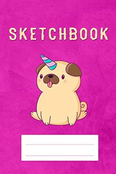 portada Kawaii pug dog Unicorn Sketchbook: Sketchbook 6 x 9 Inches, 120 Pages, White Paper 