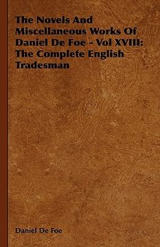 portada the novels and miscellaneous works of daniel de foe - vol xviii: the complete english tradesman (in English)