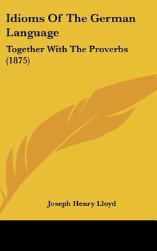 portada idioms of the german language: together with the proverbs (1875) (in English)