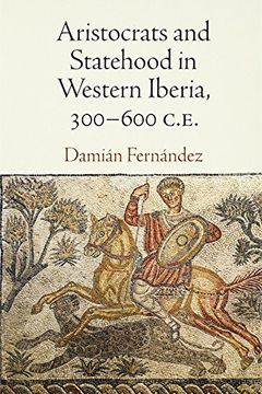 portada Aristocrats and Statehood in Western Iberia, 300-600 C. E. (Empire and After) (en Inglés)