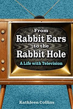 portada From Rabbit Ears to the Rabbit Hole: A Life With Television (en Inglés)