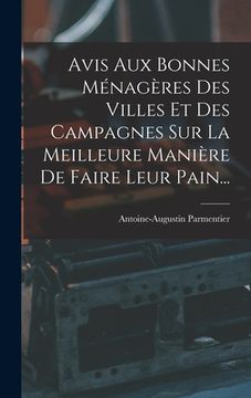 portada Avis Aux Bonnes Ménagères Des Villes Et Des Campagnes Sur La Meilleure Manière De Faire Leur Pain... (en Francés)