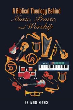 portada A Biblical Theology Behind Music, Praise, and Worship