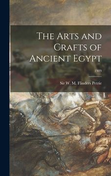 portada The Arts and Crafts of Ancient Egypt; 1909 (en Inglés)