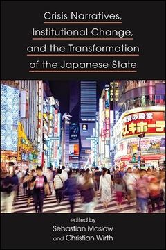 portada Crisis Narratives, Institutional Change, and the Transformation of the Japanese State