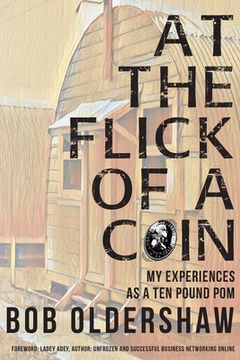 portada At The Flick Of A Coin: My Experiences As A Ten Pound Pom (en Inglés)