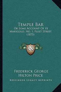 portada temple bar: or some account of ye marygold, no. 1, fleet street (1875) (in English)