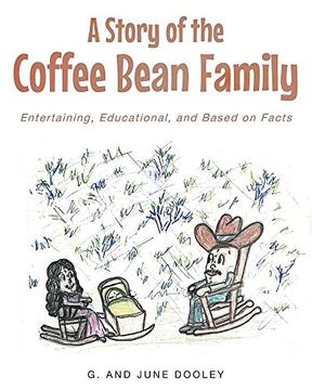 portada A Story of the Coffee Bean Family: Entertaining, Educational, and Based on Facts