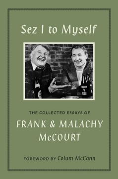 Sez I to Myself. The Collected Essays of Frank and Malachy McCourt (en Inglés)