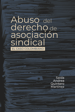 portada ABUSO DEL DERECHO DE ASOCIACION SINDICAL EL CASO COLOMBIANO