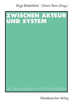 portada Zwischen Akteur und System: Die Organisierung von Innovation (en Alemán)