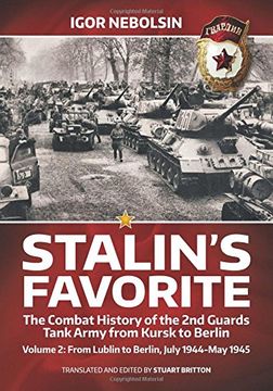 portada Stalin's Favorite: The Combat History of the 2nd Guards Tank Army from Kursk to Berlin: Volume 2 - From Lublin to Berlin July 1944 - May 1945 (en Inglés)