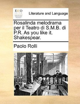 portada rosalinda melodrama per il teatro di s.m.b. di p.r. as you like it. shakespear. (in English)