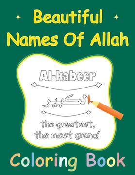 Beautiful Names Of Allah Coloring Book: Muslim 99 Names For Allah (en Inglés)