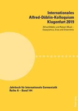 portada Internationales Alfred-Döblin-Kolloquium Klagenfurt 2019; Alfred Döblin und Robert Musil - Essayismus, Eros und Erkenntnis (en Alemán)