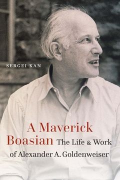 portada A Maverick Boasian: The Life and Work of Alexander A. Goldenweiser (en Inglés)