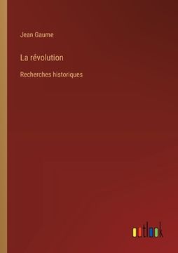 portada La révolution: Recherches historiques (en Francés)
