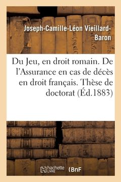 portada Du Jeu, En Droit Romain. de l'Assurance En Cas de Décès En Droit Français. Thèse de Doctorat (en Francés)