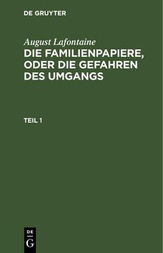 portada August Lafontaine: Die Familienpapiere, Oder die Gefahren des Umgangs. Teil 1 