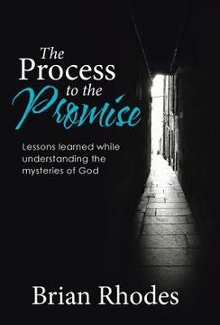 portada The Process to the Promise: Lessons learned while understanding the mysteries of God (en Inglés)