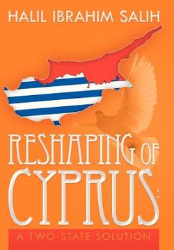 portada reshaping of cyprus: a two-state solution: a two-state solution (en Inglés)