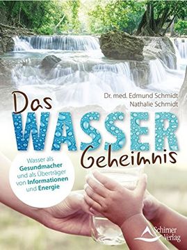 portada Das Wasser-Geheimnis: Wasser als Gesundmacher und als Überträger von Informationen und Energie (in German)