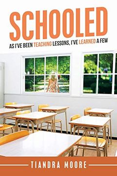 portada Schooled: As I’Ve Been Teaching Lessons, I’Ve Learned a few 