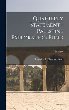 portada Quarterly Statement - Palestine Exploration Fund; 31 (1899) (en Inglés)
