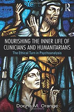 portada Nourishing the Inner Life of Clinicians and Humanitarians: The Ethical Turn in Psychoanalysis 
