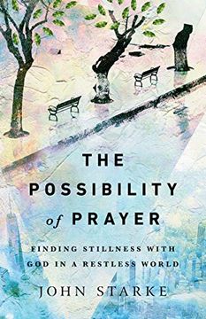 portada The Possibility of Prayer: Finding Stillness With god in a Restless World (en Inglés)