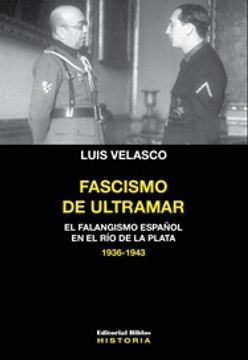 portada Fascismo de Ultramar el Falangismo Español en el rio de la Plata 1936-1943