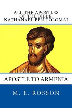 portada All the Apostles of the Bible: Nathanael Ben Tolomai: Apostle to Armenia (en Inglés)
