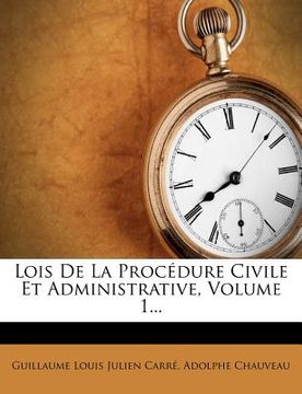 portada Lois de La Procedure Civile Et Administrative, Volume 1... (in French)