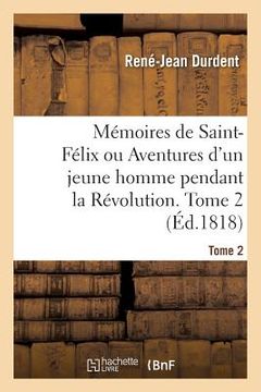 portada Mémoires de Saint-Félix Ou Aventures d'Un Jeune Homme Pendant La Révolution. Tome 2 (in French)