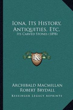 portada iona, its history, antiquities, etc.: its carved stones (1898) (in English)