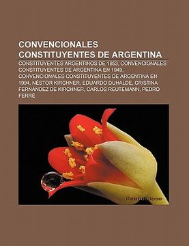 Libro convencionales constituyentes de argentina constituyentes