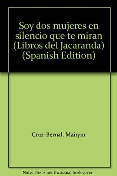portada Soy dos mujeres en silencio que te miran (Libros del Jacaranda) (Spanish Edition)