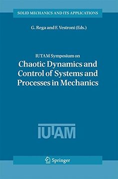 portada IUTAM Symposium on Chaotic Dynamics and Control of Systems and Processes in Mechanics: Proceedings of the IUTAM Symposium held in Rome, Italy, 8-13 June 2003 (Solid Mechanics and Its Applications)