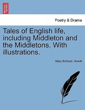 portada tales of english life, including middleton and the middletons. with illustrations. (en Inglés)