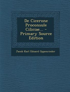 portada de Cicerone Proconsule Ciliciae... - Primary Source Edition (en Latin)