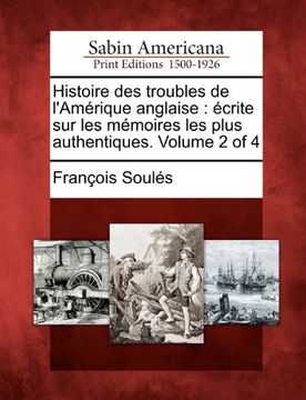 portada Histoire Des Troubles de L'Am Rique Anglaise: Crite Sur Les M Moires Les Plus Authentiques. Volume 2 of 4 (French Edition)