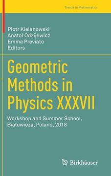 portada Geometric Methods in Physics XXXVII: Workshop and Summer School, Bialowieża, Poland, 2018 (en Inglés)