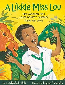 portada A Likkle Miss Lou: How Jamaican Poet Louise Bennett Coverley Found her Voice 