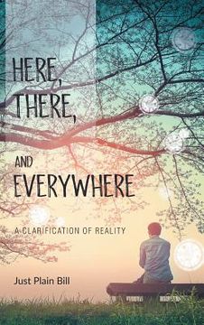 portada Here, There, and Everywhere: A Clarification of Reality