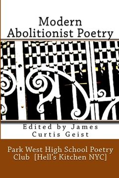 portada Modern Abolitionist Poetry The Park West High Poetry Club in Hell's Kitchen NYC (en Inglés)