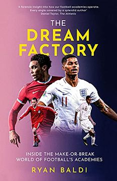 portada The Dream Factory: Inside the Make-Or-Break World of Football's Academies