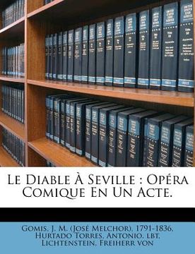portada Le Diable À Seville: Opéra Comique En Un Acte. (in French)